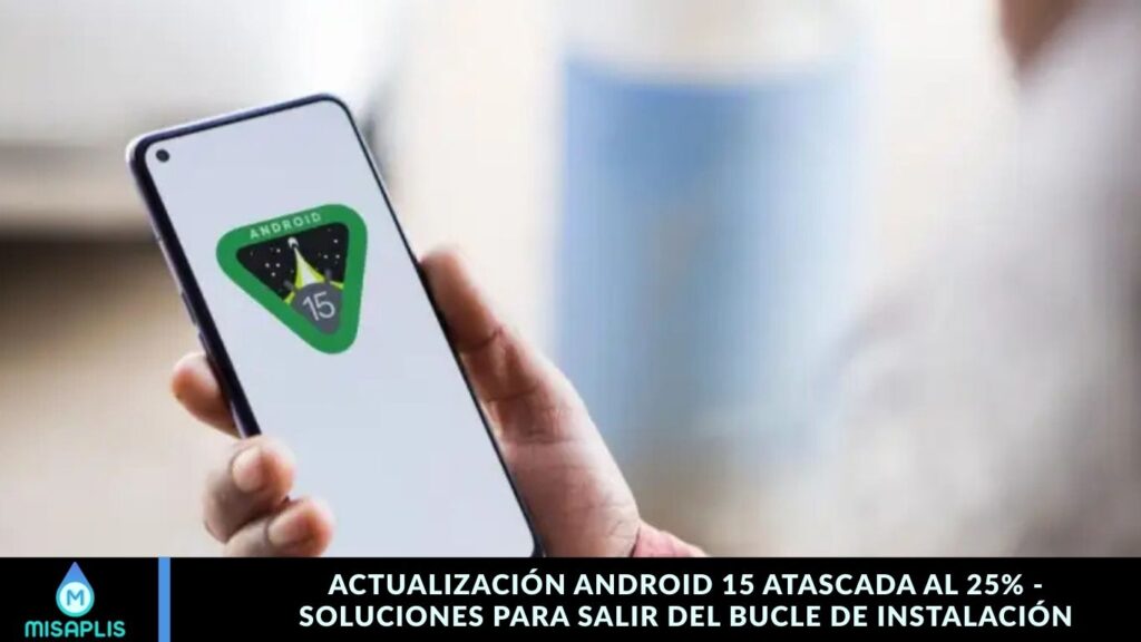 Actualización Android 15 Atascada al 25% - Soluciones para Salir del Bucle de Instalación
