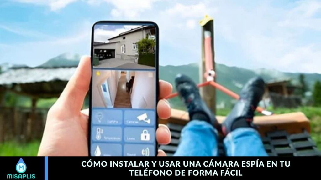 Cómo Instalar y Usar una Cámara Espía en tu Teléfono de Forma Fácil