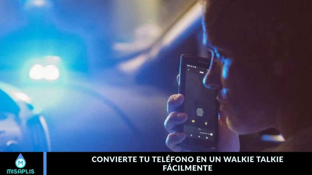 Convierte tu Teléfono en un Walkie Talkie Fácilmente