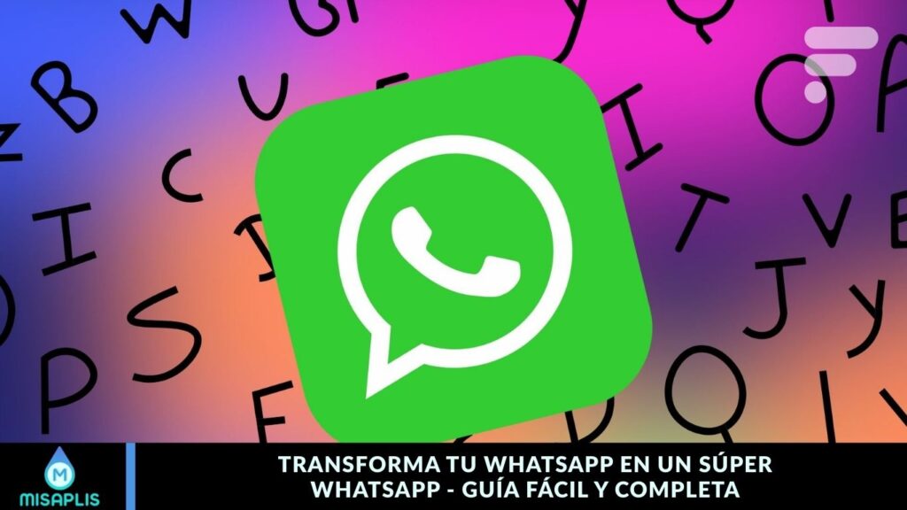 Transforma tu WhatsApp en un Súper WhatsApp - Guía Fácil y Completa